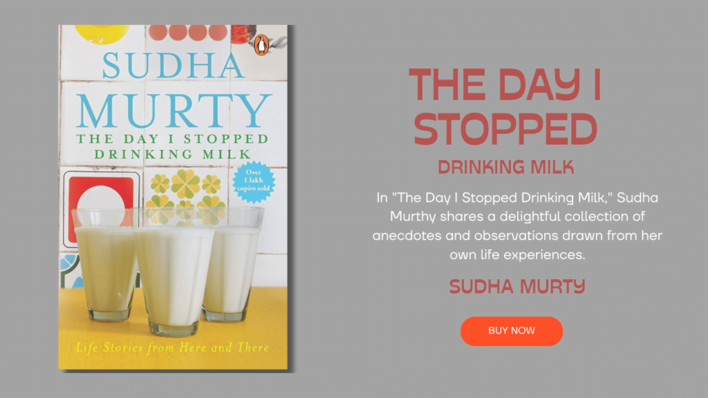 ​ The Day I Stopped Drinking Milk: Life Lessons from Here and There -Sudha Murthy ​